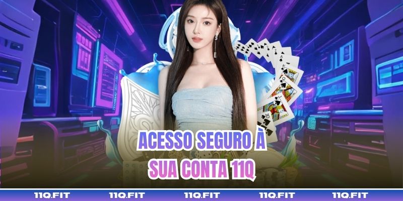Acesso Seguro à Sua Conta 11Q