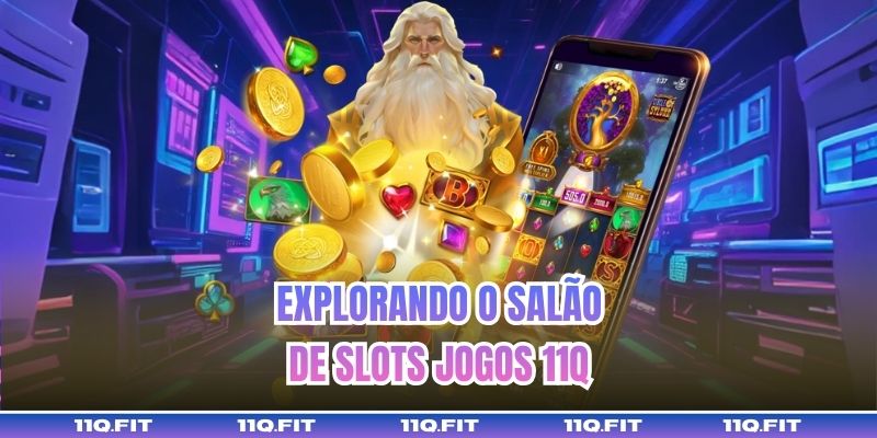 Explorando o Salão de Slots jogos 11Q