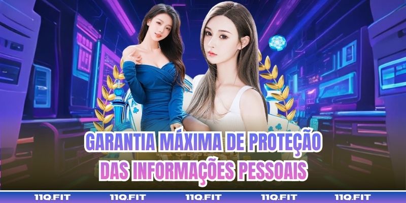Garantia Máxima de Proteção das Informações Pessoais