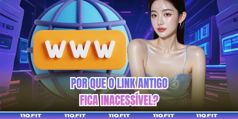 Por que o link antigo fica inacessível?